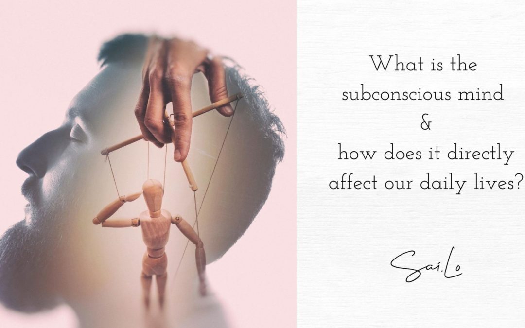 What is the subconscious mind & how does it directly affect our daily lives?